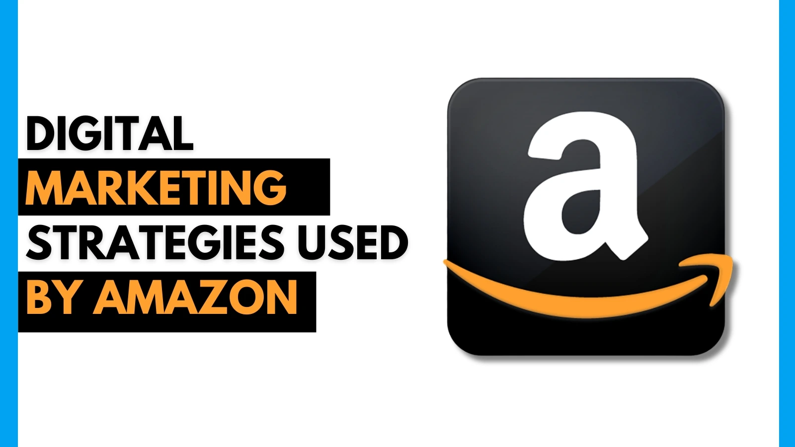 Digital Marketing Strategies Used By Amazon